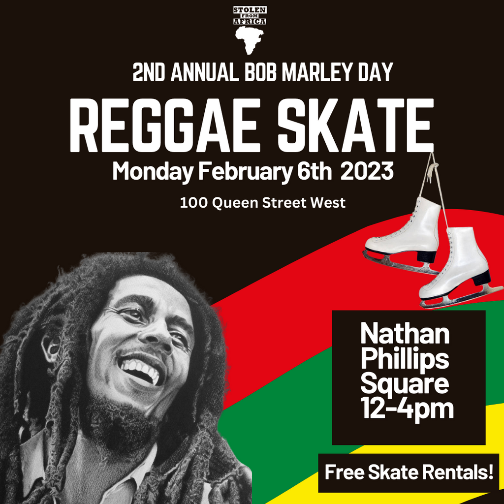 2nd Annual Bob Marley Day Reggae Skate  City Hall Toronto Monday February 6th 2023