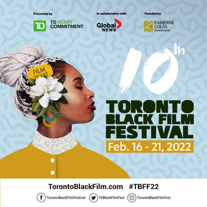Toronto Black film Festival  2022 Feb -16-21 ~